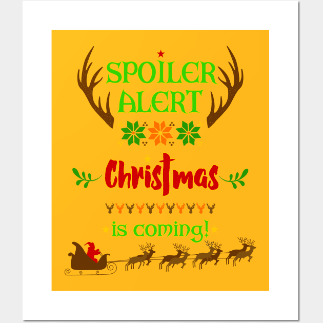 Spoiler Alert OMG - Christmas Is Coming Wall Art by EDDArt